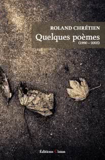 “Quelques poèmes” de Roland Chrétien